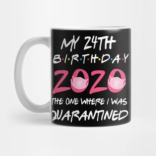 24th birthday 2020 the one where i was quarantined Mug